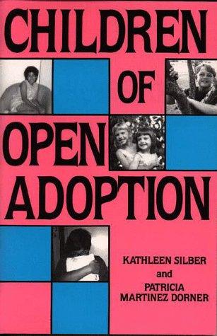 Kathleen Silber: Children of open adoption and their families (1990, Corona Pub. Co., Distributed to the book trade by Texas Monthly Press)