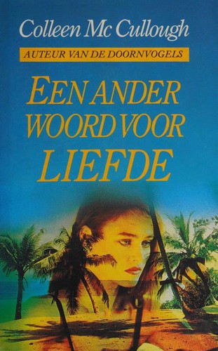 Colleen McCullough: Een ander woord voor liefde (Dutch language, 1984, A. W. Bruna & Zoon)