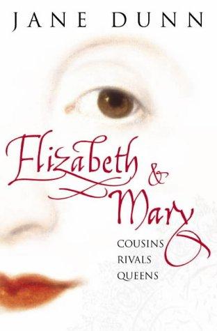 Jane Dunn: Elizabeth and Mary (2004, HarperPerennial)