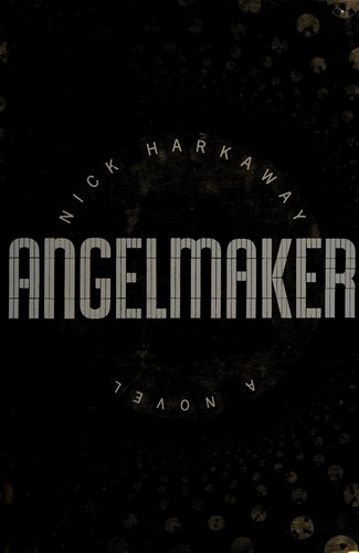 Angelmaker (2012, Alfred A. Knopf)