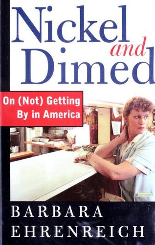 Nickel and Dimed On (Not) Getting By in America (Paperback, 2001, Metropolitan Books)
