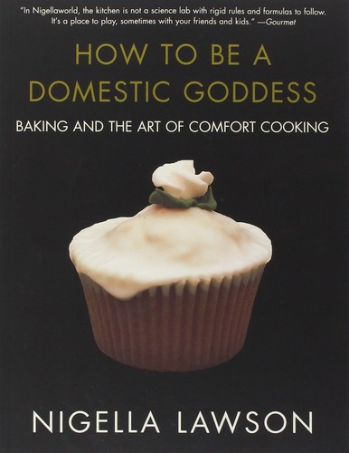 Nigella Lawson: How to Be a Domestic Goddess (Paperback, 2005, Hyperion)