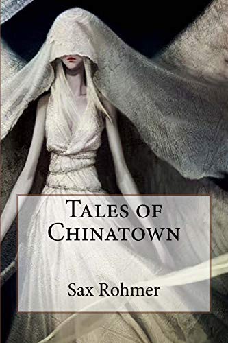 Tales of Chinatown Sax Rohmer (Paperback, 2017, Createspace Independent Publishing Platform, CreateSpace Independent Publishing Platform)