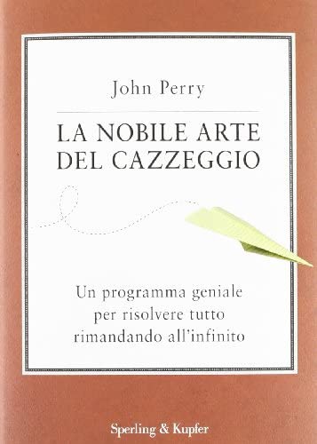 Perry, John: La nobile arte del cazzeggio (Italian language, 2013, Sperling & Kupfer)