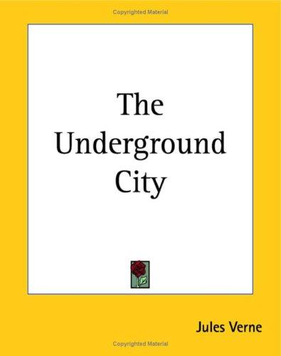 Jules Verne: The Underground City (Paperback, 2004, Kessinger Publishing)