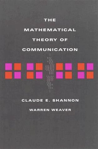 Claude Elwood Shannon: The mathematical theory of communication (1998, University of Illinois Press)