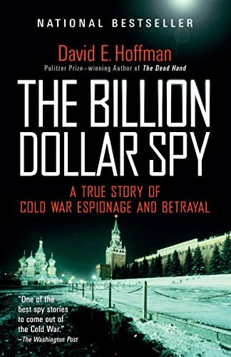 The Billion Dollar Spy: A True Story of Cold War Espionage and Betrayal (2016, Anchor)