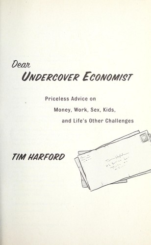 Tim Harford: Dear undercover economist (2009, Random House)