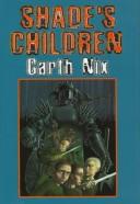 Garth Nix: Shade's children (1997, HarperCollins)