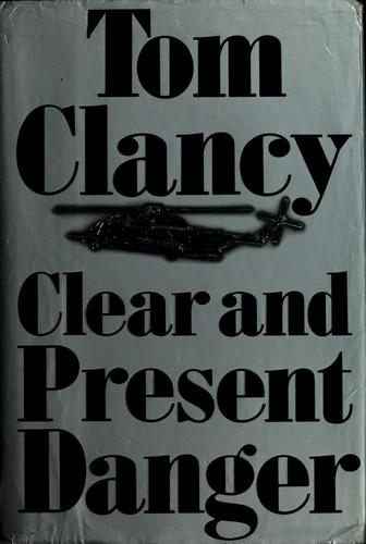 Tom Clancy: Clear and present danger (Hardcover, 1989, G. P. Putnam's sons)