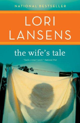 Lori Lansens: The Wife's Tale (Paperback, 2010, Vintage Canada)