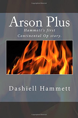 Dashiell Hammett: Arson Plus (Paperback, 2013, CreateSpace Independent Publishing Platform)