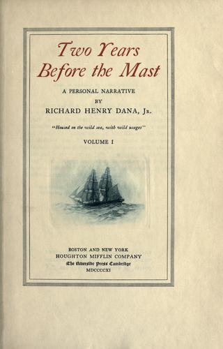 Richard Henry Dana: Two years before the mast, Vol. 1 (1911, Houghton Mifflin Co.)