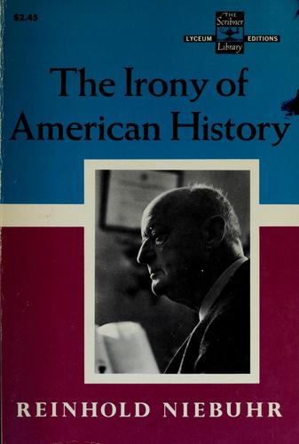Reinhold Niebuhr: The irony of American history. (1952, Scribner)