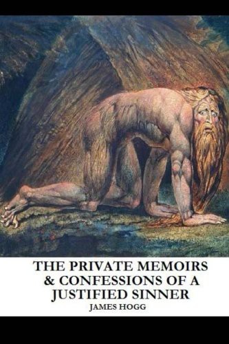 James Hogg: The Private Memoirs and Confessions of a Justified Sinner (Paperback, 2013, CreateSpace Independent Publishing Platform)