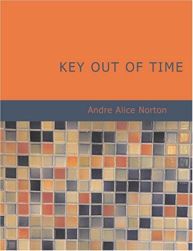 Andre Norton: Key out of Time (Paperback, 2007, BiblioBazaar)