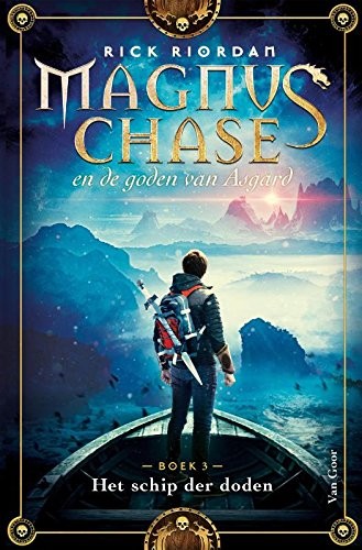 Rick Riordan: Magnus Chase en de goden van Asgard - Het schip der doden: Magnus Chase en de goden van Asgard 3 (Dutch Edition) (2018, UNIEBOEK | HET SPECTRUM)