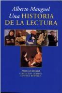 Alberto Manguel, Alberto Manguel: Una historia de la lectura (Spanish language, 1998, Alianza Editorial)