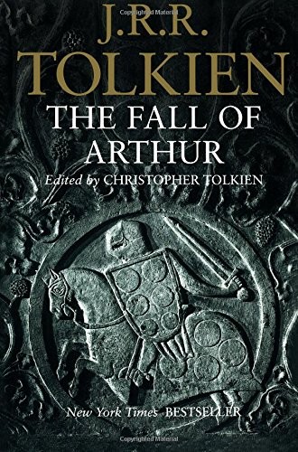 The Fall of Arthur (Paperback, 2014, Tolkien Adult Paper, Mariner Books)