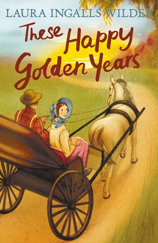 Laura Ingalls Wilder, Garth Williams: These Happy Golden Years (2015, Egmont Books, Limited)