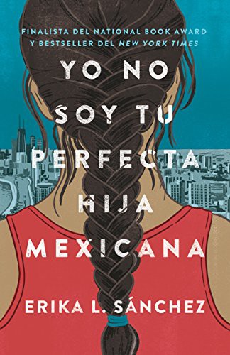 Erika L. Sánchez: Yo no soy tu perfecta hija mexicana / I Am Not Your Perfect Mexican Daughter (Paperback, 2018, Vintage Espanol)