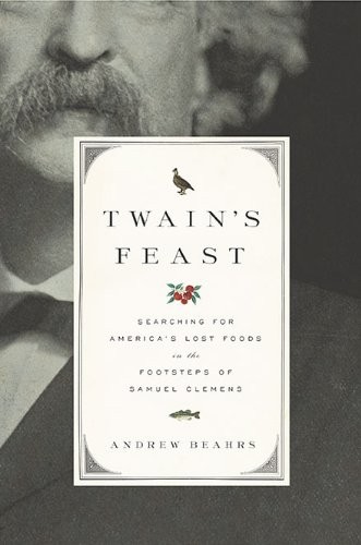 Andrew Beahrs: Twain's feast (Hardcover, 2010, The Penguin Press)