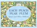 Janet Ahlberg, Allan Ahlberg: Each Peach Pear Plum (Hardcover, 1978, Viking Children's Books)