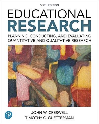 John W. Creswell, Timothy C. Guetterman: Educational Research (Paperback, 2018, Pearson)