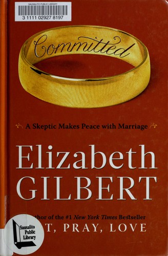Elizabeth Gilbert: Committed (2010, Thorndike Press, Windsor, Paragon)