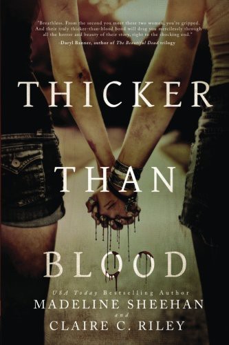 Madeline Sheehan, Claire C Riley: Thicker Than Blood (Paperback, 2015, Createspace Independent Publishing Platform, CreateSpace Independent Publishing Platform)