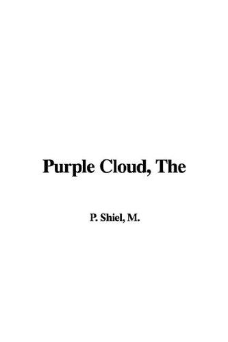 M. P. Shiel: The Purple Cloud (Hardcover, 2005, IndyPublish.com)