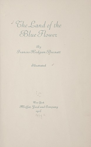 Frances Hodgson Burnett: The land of the blue flower (1916, Moffat, Yard and company)