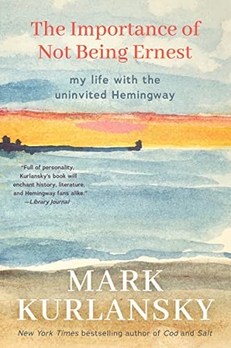 Mark Kurlansky: Importance of Not Being Ernest (2020, Mango Media)