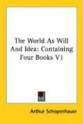 Arthur Schopenhauer: The World As Will And Idea (Paperback, 2006, Kessinger Publishing, LLC)