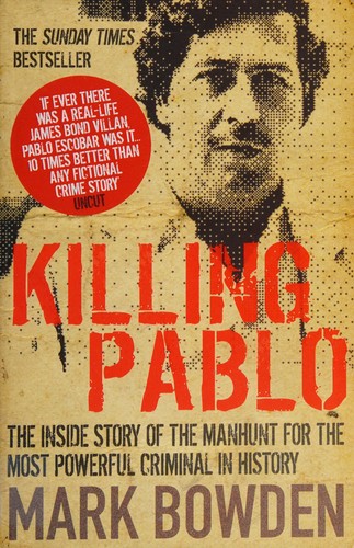 Mark Bowden: Killing Pablo (2012, Atlantic)