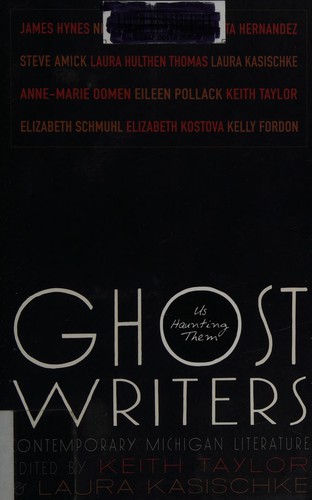 Keith Taylor, Laura Kasischke: Ghost writers (2011, Wayne State University Press)