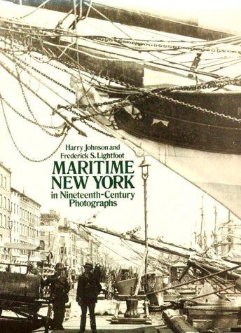 Harry Johnson, Frederick S. Lightfoot: Maritime New York in nineteenth-century photographs (Paperback, 1980, Dover Publications)