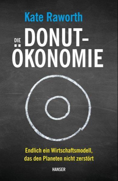 Die Donut-Ökonomie (German language, 2018, Carl Hanser Verlag)