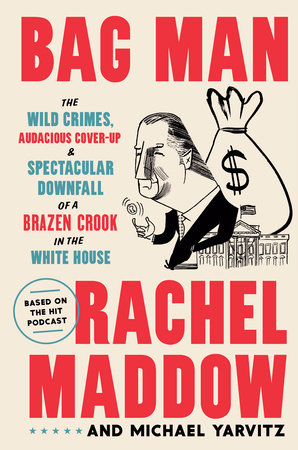 Rachel Maddow, Michael Yarvitz: Bag Man (2020, Potter/Ten Speed/Harmony/Rodale)