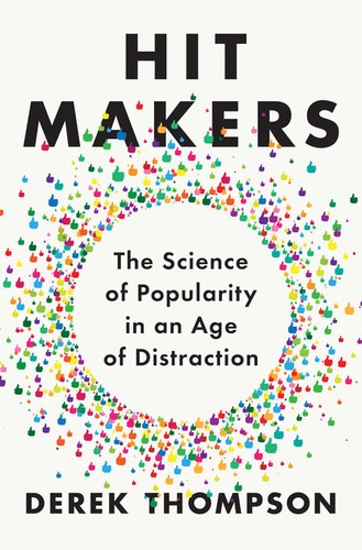 Derek Thompson (1986-): Hit makers (2017, Penguin Press)