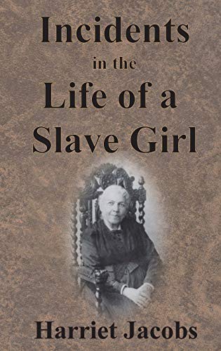 Harriet A. Jacobs: Incidents in the Life of a Slave Girl (Hardcover, 1861, Chump Change)