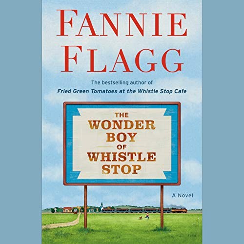 Fannie Flagg: The Wonder Boy of Whistle Stop (AudiobookFormat, 2020, Random House Audio)