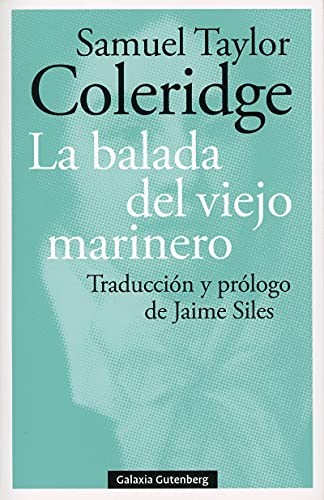 Samuel Taylor Coleridge, Jaime Siles: La balada del viejo marinero (Paperback, GALAXIA, Galaxia Gutenberg, S.L.)