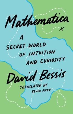 David Bessis, Kevin Frey: Mathematica (2024, Yale University Press)