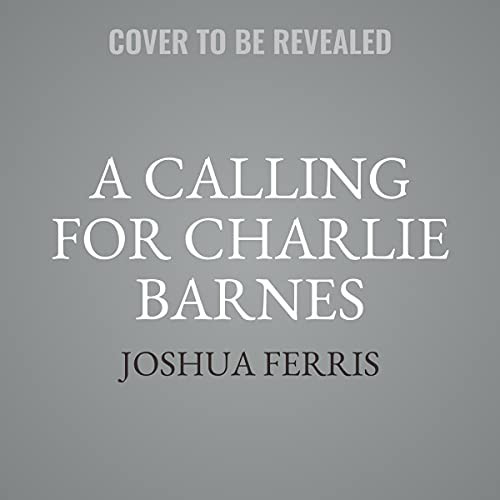 Joshua Ferris: A Calling for Charlie Barnes (AudiobookFormat, 2021, Hachette B and Blackstone Publishing)