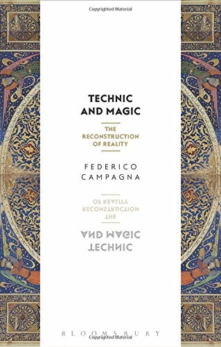 Federico Campagna: Technic and Magic (Paperback, 2018, Bloomsbury Academic)