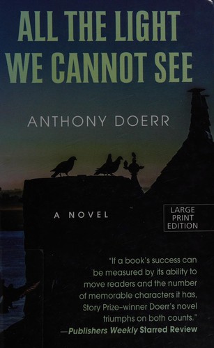 All the light we cannot see (2014, Thorndike Press)
