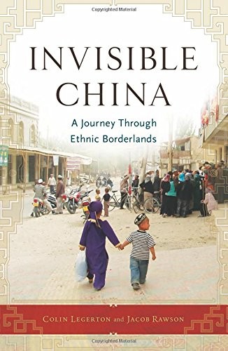 Colin Legerton, Jacob Rawson: Invisible China (Paperback, 2016, Chicago Review Press)