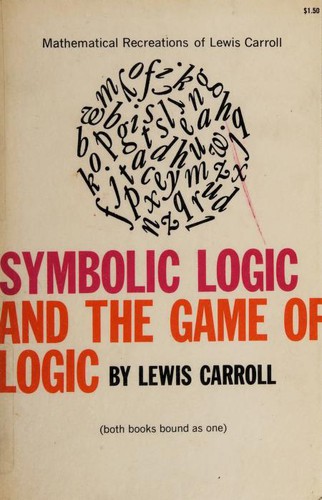 Louis Carroll: Symbolic logic and the game of logic. (1958, Dover)