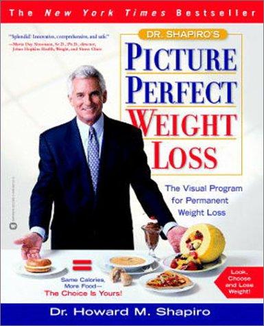 Howard M. Shapiro: Dr. Shapiro's Picture Perfect Weight Loss (2003, Grand Central Publishing)